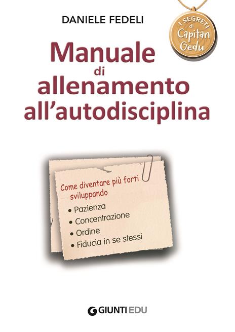 Manuale di allenamento all'autodisciplina. Per ragazzi e ragazze vivaci e coraggiosi. I segreti di Capitan Gedu - Daniele Fedeli - 3