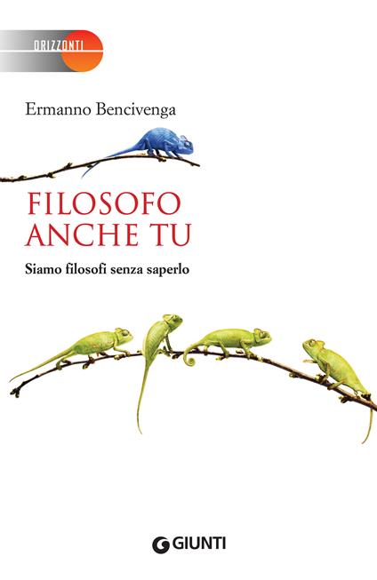 Filosofo anche tu. Siamo filosofi senza saperlo - Ermanno Bencivenga - ebook