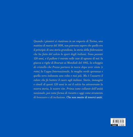 120 anni di passione. 1898-2018 Federazione Italiana Giuoco Calcio - Alessandra Giardini,Giorgio Burreddu - 2