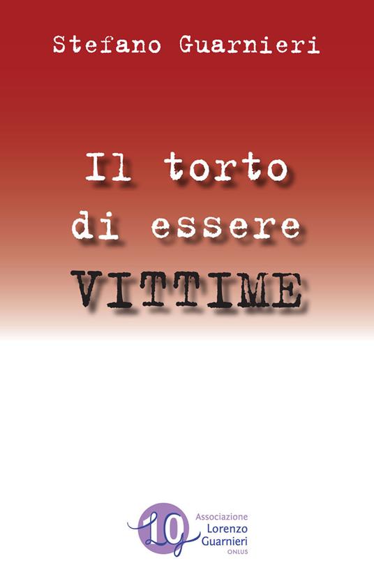 Il torto di essere vittime - Stefano Guarnieri - copertina