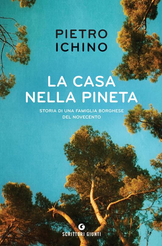 La casa nella pineta. Storia di una famiglia borghese del Novecento - Pietro Ichino - ebook