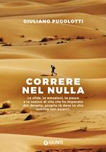 Correre nel nulla. Le sfide, le emozioni, le paure e le lezioni di vita che ho imparato dal deserto, proprio là dove la vita sembra non esserci