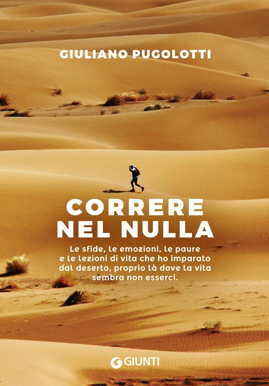 Correre nel nulla. Le sfide, le emozioni, le paure e le lezioni di vita che ho imparato dal deserto, proprio là dove la vita sembra non esserci - Giuliano Pugolotti - ebook