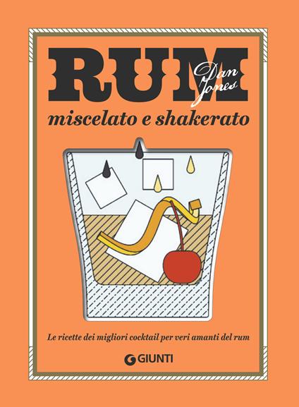 Rum. Miscelato e shakerato - Dan Jones - copertina