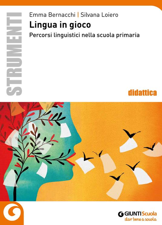 Lingua in gioco. Percorsi linguistici nella scuola primaria - Emma Bernacchi,Silvana Loiero - copertina