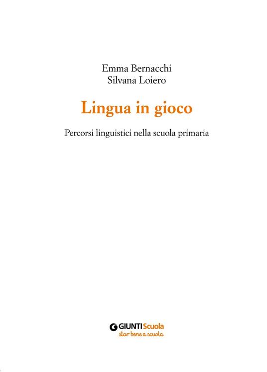 Lingua in gioco. Percorsi linguistici nella scuola primaria - Emma Bernacchi,Silvana Loiero - 3