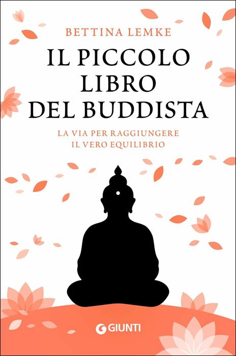 Il piccolo libro del buddista. La via per raggiungere il vero equilibrio - Bettina Lemke - copertina