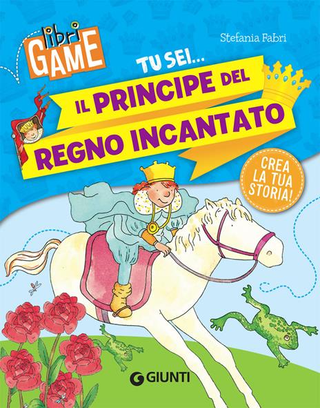 Tu sei... il principe del regno incantato - Stefania Fabri - copertina