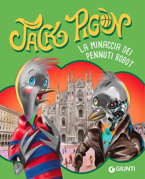 La minaccia dei pennuti robot. Jack Pigòn - Francesco Gungui - copertina