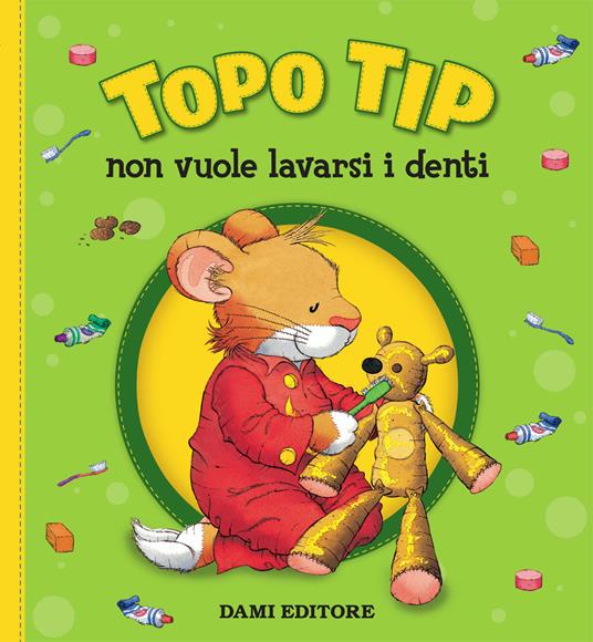 Topo Tip non vuole lavarsi i denti - Anna Casalis - Libro - Dami Editore - Topo  Tip