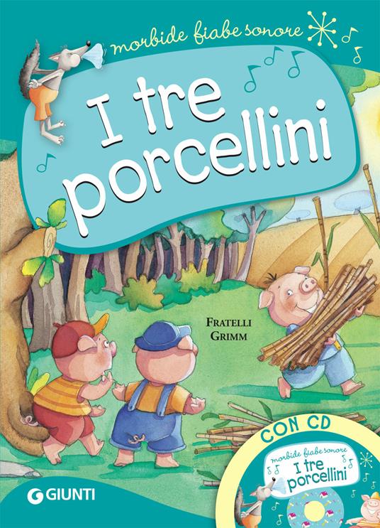 I tre porcellini. Con CD-Audio - Jacob Grimm - Wilhelm Grimm - - Libro -  Giunti Editore - Morbide fiabe sonore