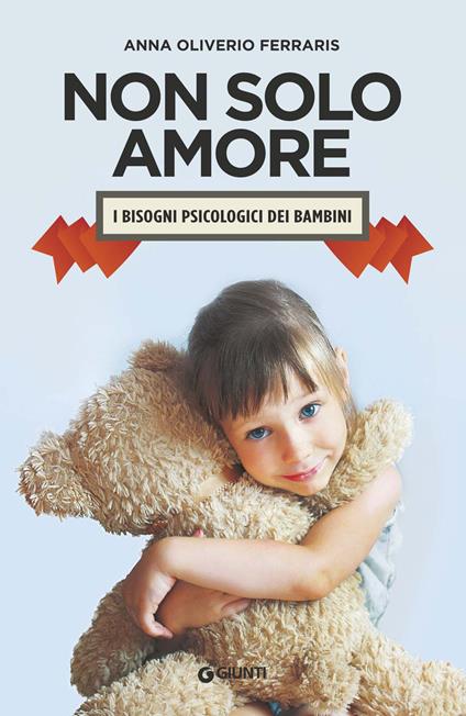 Non solo amore. I bisogni psicologici dei bambini - Anna Oliverio Ferraris - copertina