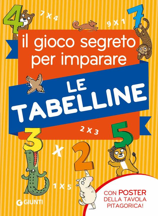 Il gioco segreto per imparare le tabelline. Con Poster - Pietro Sacchelli -  Libro - Giunti Editore - | IBS
