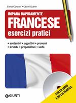 Francese. Esercizi pratici. Sostantivi, aggettivi, pronomi, avverbi, preposizioni, verbi. Con CD Audio formato MP3