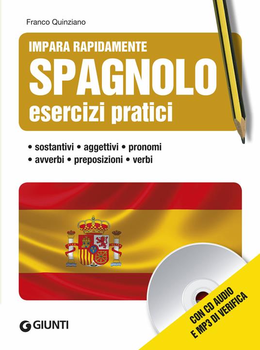 Spagnolo. Esercizi pratici. Sostantivi, aggettivi, pronomi, avverbi, preposizioni, verbi. Con CD Audio - Franco Quinziano - copertina