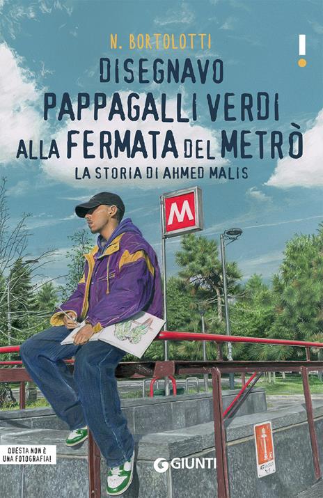 Disegnavo pappagalli verdi alla fermata del metrò. La storia di Ahmed Malis - N. Bortolotti - copertina