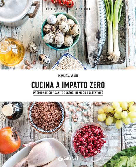 Cucina a impatto zero. Preparare cibi sani e gustosi in modo sostenibile - Manuela Vanni - copertina