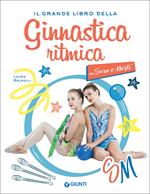 Il grande libro della ginnastica ritmica con Sara e Marti