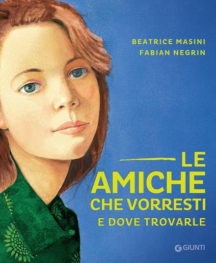 Le amiche che vorresti e dove trovarle - Beatrice Masini,Fabian Negrin - ebook