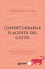 L'imperturbabile placidità del gatto. Imparare la tranquillità dai nostri amici felini