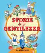 Le storie della gentilezza. Ediz. a colori