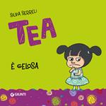 Tea è gelosa