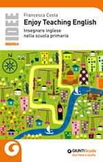 Enjoy teaching english. Insegnare inglese nella scuola primaria