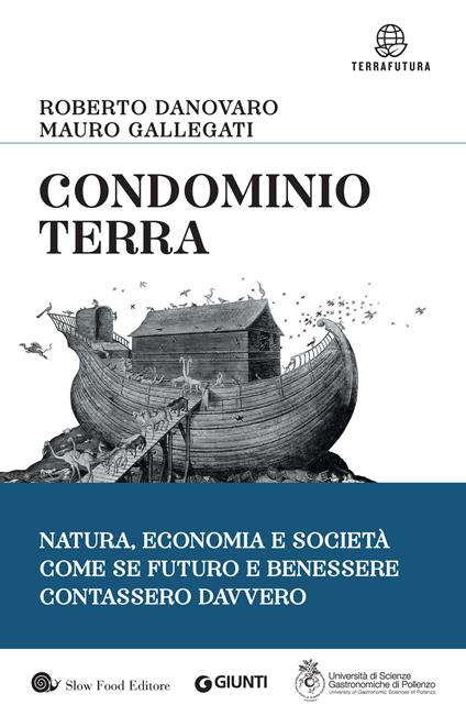 Condominio Terra. Natura, economia e società, come se futuro e benessere contassero davvero - Roberto Danovaro,Mauro Gallegati - ebook