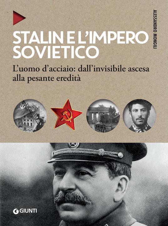 Stalin e l'impero sovietico. L'uomo d'acciaio: dall'invisibile ascesa alla pesante eredità - Alessandro Mongili - ebook