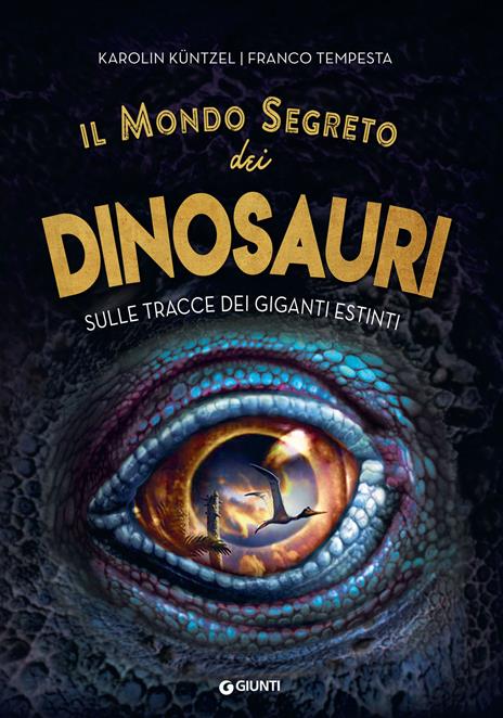 Il mondo segreto dei dinosauri. Sulle tracce dei giganti estinti - Karolin Küntzel - copertina