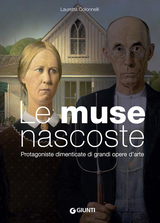 Le muse nascoste. Protagoniste dimenticate di grandi opere d'arte - Lauretta Colonnelli - copertina