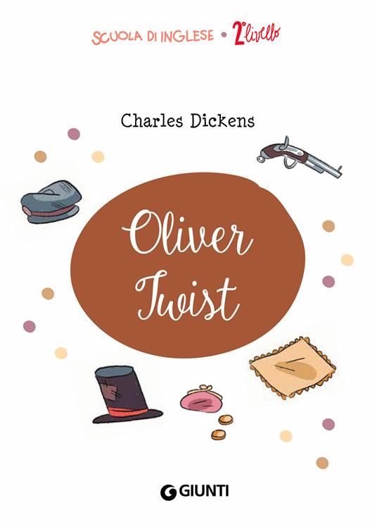 Oliver Twist. Con traduzione e dizionario. Ediz. bilingue. Con CD-Audio -  Charles Dickens - Libro - Giunti Editore - Scuola di inglese. 2° livello |  IBS