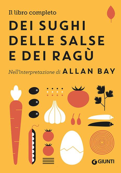 Il libro completo dei sughi, delle salse e dei ragù. Nell'interpretazione di Allan Bay - Allan Bay - copertina