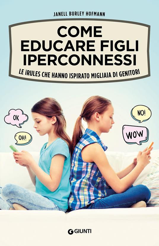 Come educare figli iperconnessi. Le iRules che hanno ispirato migliaia di genitori - Janell Burley Hofmann - copertina