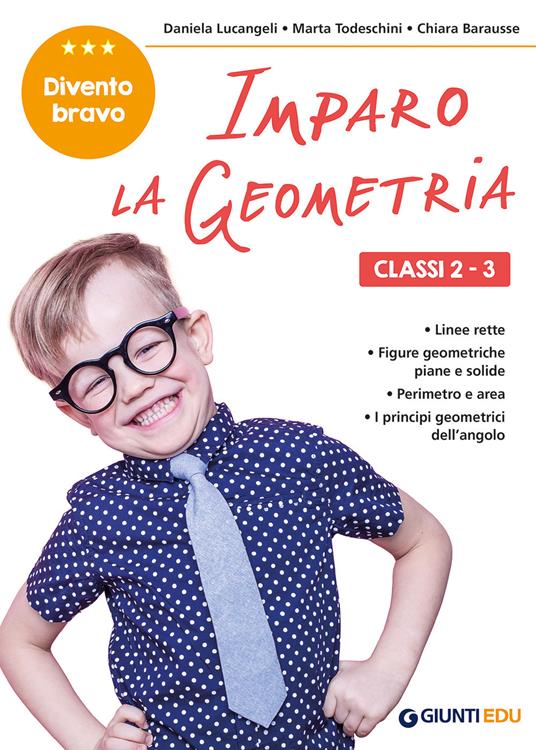 Imparo la geometria. Classi 2-3. Facilitare gli apprendimenti e recuperare le difficoltà incontrate a scuola - Daniela Lucangeli,Marta Todeschini,Chiara Barausse - copertina