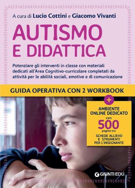 Autismo e didattica. Potenziare gli interventi in classe con materiali dedicati all'Area cognitivo-curricolare completati da attività per le abilità sociali, emotive e di comunicazione. Con espansione online - copertina