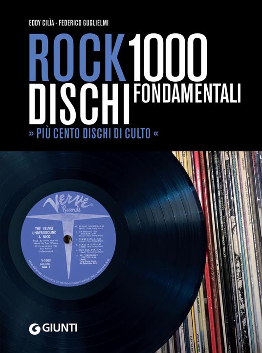 Rock. 1000 dischi fondamentali. Più cento dischi di culto - Eddy Cilia,Federico Guglielmi - ebook