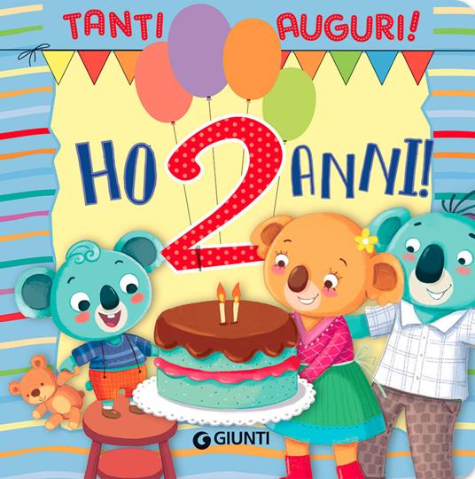 Ho 2 anni! Ediz. a colori - Silvia D'Achille - Libro - Giunti Editore -  Libri per ricordare