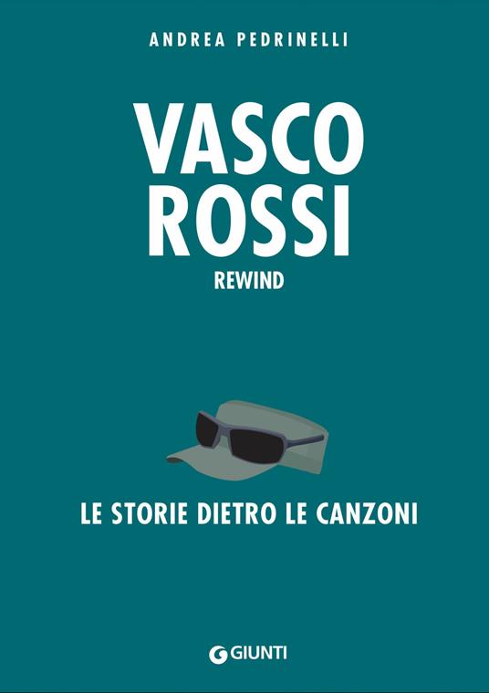 Vasco Rossi. Rewind. La storia dietro le canzoni - Andrea Pedrinelli - copertina