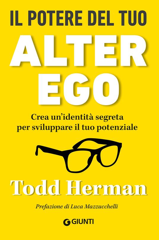 Il potere del tuo alter ego. Crea un’identità segreta per sviluppare il tuo potenziale - Todd Herman - copertina