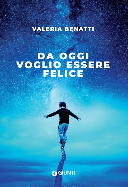 Da oggi voglio essere felice - Valeria Benatti - ebook