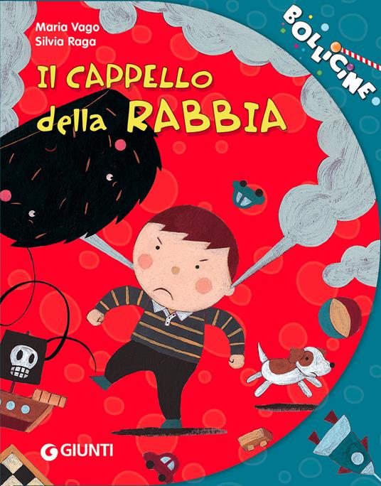 Il cappello della rabbia. Ediz. illustrata - Maria Vago - copertina