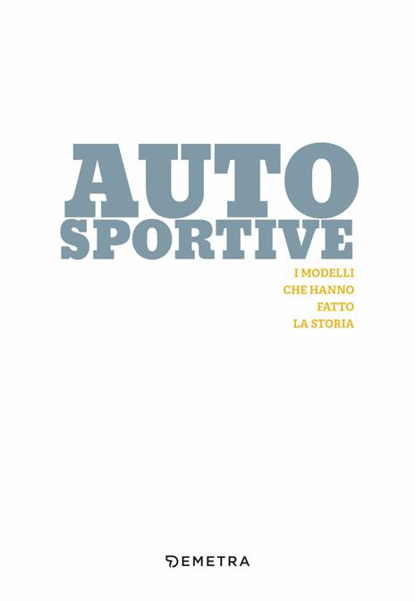 Auto sportive. I modelli che hanno fatto la storia - 6