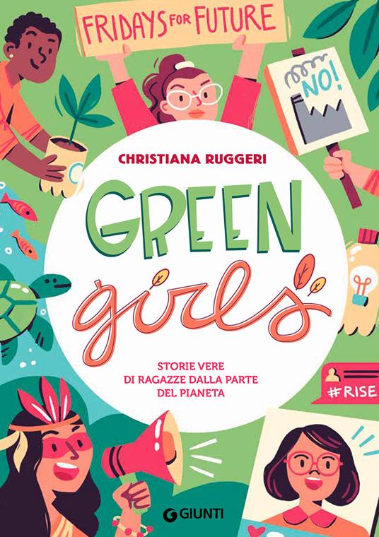 Green girls. Storie vere di ragazze dalla parte del pianeta - Christiana Ruggeri - copertina