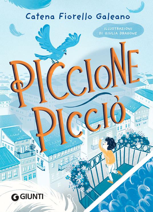 Piccione Picciò. Ediz. illustrata - Catena Fiorello Galeano - Libro -  Giunti Editore - Le Strenne | IBS