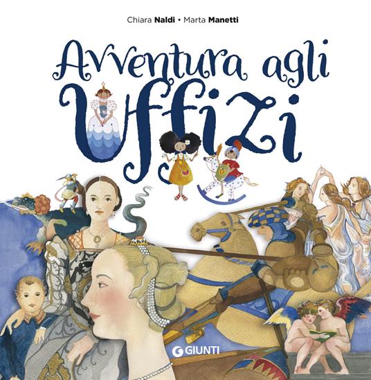 Avventura agli Uffizi - Chiara Naldi,Marta Manetti - copertina