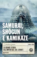 Samurai, shogun e kamikaze. La grande storia dell'impero del Sol Levante