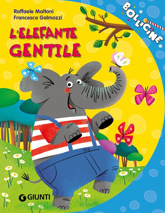 L' elefante gentile. Ediz. a colori - Raffaele Maltoni - copertina