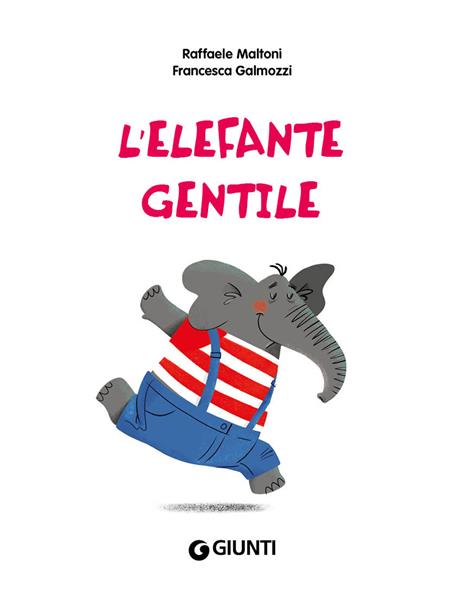 L' elefante gentile. Ediz. a colori - Raffaele Maltoni - 4