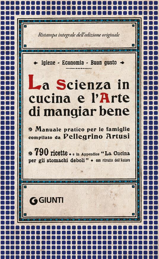 La scienza in cucina e l'arte di mangiar bene - Pellegrino Artusi - ebook